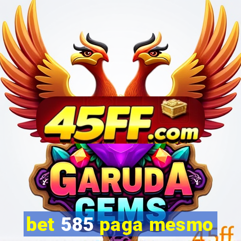 bet 585 paga mesmo